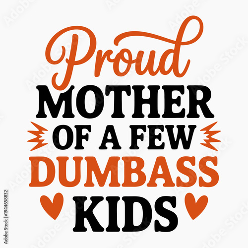 A black background features bold orange text expressing a parent's humorous sentiment.