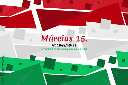 Translation: 15th of March.
Feast of the Revolution and War of Independence of 1848-49. Happy National Day of Hungary vector illustration. Suitable for greeting card, poster and banner 