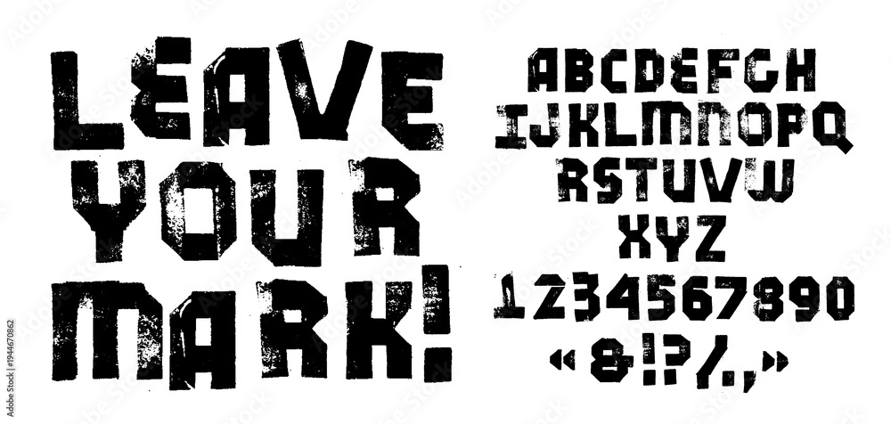 Obraz premium LEAVE YOUR MARK! - A hand made alphabet in a punk and grunge style. A font with a printed texture. Surrounding elements include grunge textures, enhancing the rugged feel