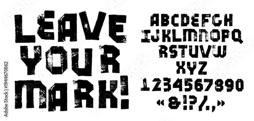 LEAVE YOUR MARK! - A hand made alphabet in a punk and grunge style. A font with a printed texture. Surrounding elements include grunge textures, enhancing the rugged feel