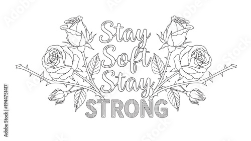A beautiful line drawing of roses and a motivational quote 'Stay Soft Stay Strong' on a white background, perfect for adult coloring books and mindfulness activities.