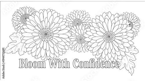 A black and white floral illustration of blooming flowers with the text 'Bloom With Confidence', ideal for adult coloring books, relaxation, and creativity.