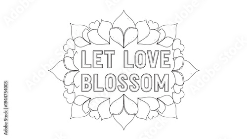 Black and white adult coloring page featuring a beautiful floral mandala with the inspirational quote 'let love blossom' in a playful font, ideal for relaxation and creativity