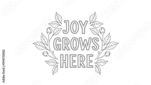 A serene adult coloring page featuring a beautiful floral design with the uplifting quote 'Joy grows here', perfect for relaxation and creativity.