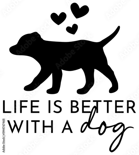Life is Better with a Dog | Puppy Artwork | Vector Animal Art