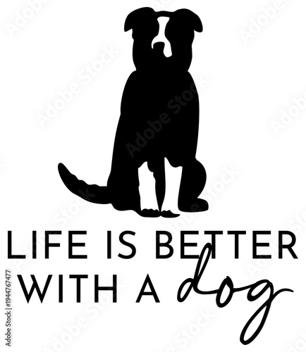 Life is Better with a Dog | Puppy Artwork | Vector Animal Art