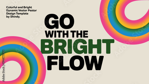 A vibrant design features the words go with the bright flow alongside colorful circular rainbow like vector graphics on a beige background high quality professional detailed