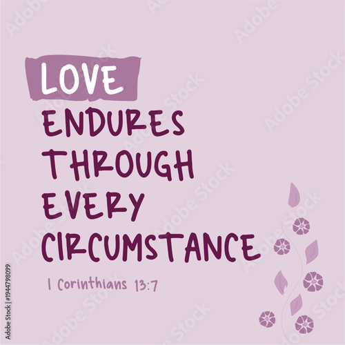 Love Endures Through Every Circumstance Bible Verse with Floral Design