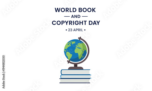 World book and copyright day celebration with a globe on stacked books