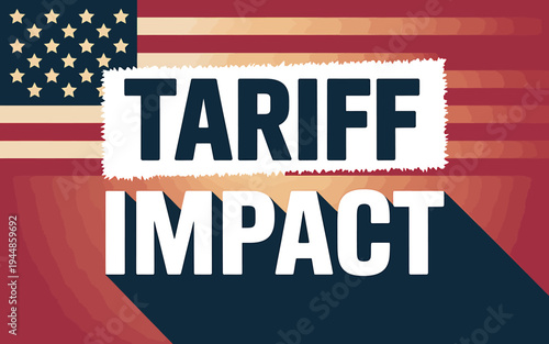 American flag background with Tariff Impact text overlay  politics and economy concept