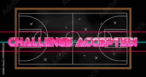 Showing neon pink 3D CHALLENGE ACCEPTED! glowing on wooden framed chalkboard with court diagram