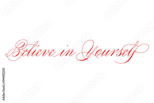Believe in Yourself - Believe in Yourself words on white background, calligraphy, handwritten, vector

