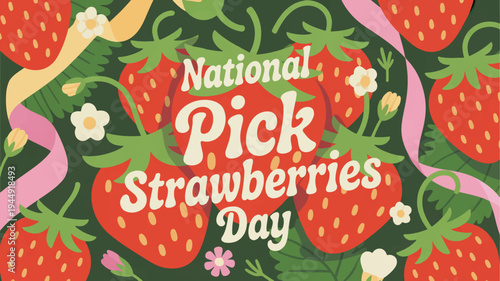 National pick strawberries day celebration with ripe red strawberries and flowers on green background