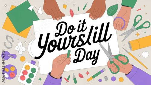 Hands holding diy craft supplies and a do it yourself day sign with colorful tools and materials