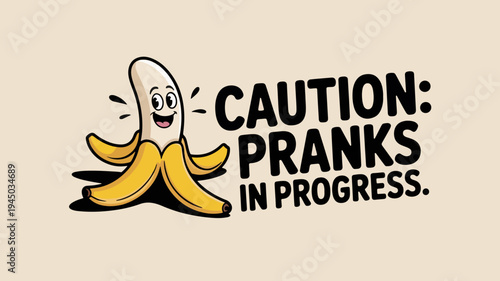 Cartoon banana prankster warning sign with caution text on beige background humorously indicating mischief