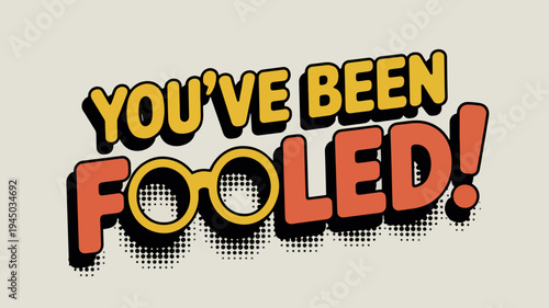 Comic style text you've been fooled with yellow and red letters on beige background
