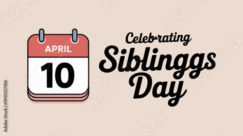 Celebrating siblings day on april 10th with colorful calendar illustration
