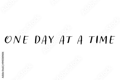 One day at a time - One day at a time words on white background, calligraphy, handwritten, vector
