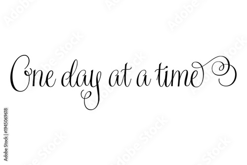 One day at a time - One day at a time words on white background, calligraphy, handwritten, vector
