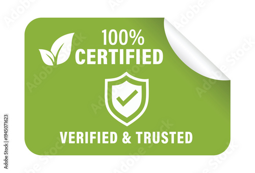 100% Certified Verified and Trusted Green Sticker with Leaf Icon and Shield Checkmark for Organic Product Validation and Eco-Friendly Quality Assurance Labels