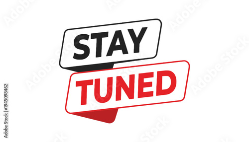 Stay tuned sign with red and black text on white background