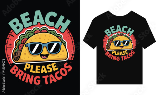 Funny cartoon taco wearing sunglasses saying beach please bring tacos