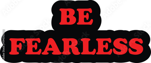 Bold motivational quote “Be Fearless” representing courage, confidence, determination and a strong mindset. Clean inspirational typography suitable for posters, t shirt and motivational designs.