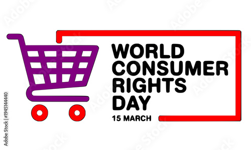 World Consumer Rights Day on 15 March celebration banner with vibrant shopping cart icon, symbolizing consumer awareness, protection, and empowerment in global marketplace advocacy.