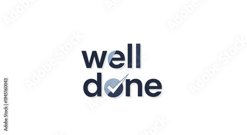 An illustrative graphic showcasing 'well done' text, with a checkmark seamlessly integrated to symbolize achievement and successful task completion.