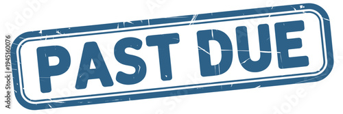 A distressed blue past due stamp isolated on a white background