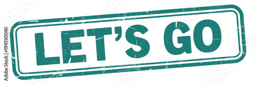A teal let s go stamp with a distressed rectangular border is shown