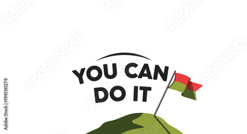 A compelling visual message of perseverance and achievement, displaying 'You Can Do It' above a victory flag on a green hill, signifying dedication