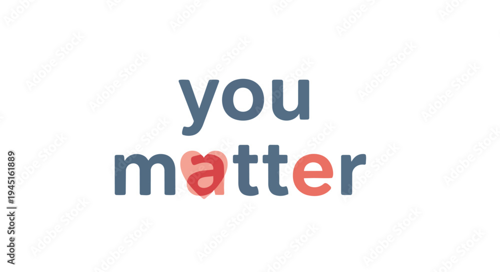 Fototapeta premium Empowering graphic with 'You Matter' text, featuring a heart for empathy and personal value