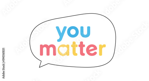 A cheerful digital graphic featuring a thought bubble containing the empowering phrase 'you matter' rendered in vibrant, friendly, multicolored