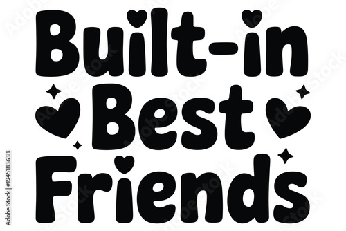 Black text built in friends with heart symbols built-in