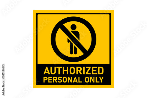 Free Download Yellow Authorized Personnel Only Prohibited Entry Sign for Private Facility and Office Security isolated on transparent background authorized personnel only prohibited entry private - GFXLoad