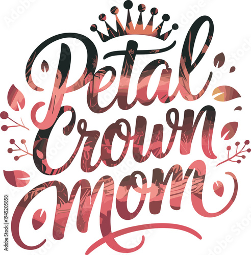 Petal Crown Mom Sticker Illustration with Floral Elements and Royal Cr
