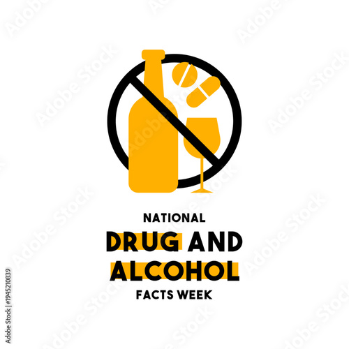 National Drug and Alcohol Facts Week. No drugs and no alcohol prohibition sign with bottle, glass, and pills. Concept for substance abuse prevention campaign and healthy lifestyle.