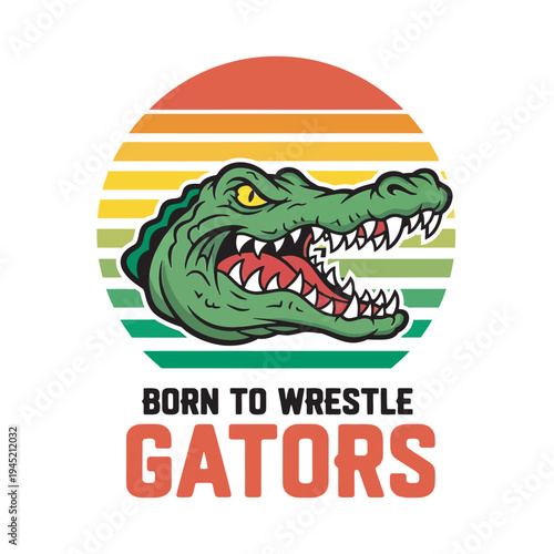 Born to wrestle gators text with alligator head emblem vintage sunset background stripes