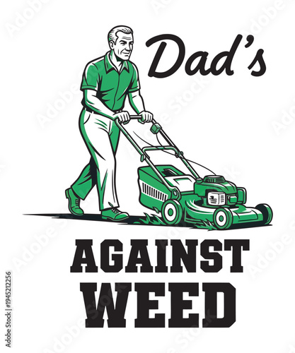 Retro illustration of man mowing lawn with text dads against weed in vintage style