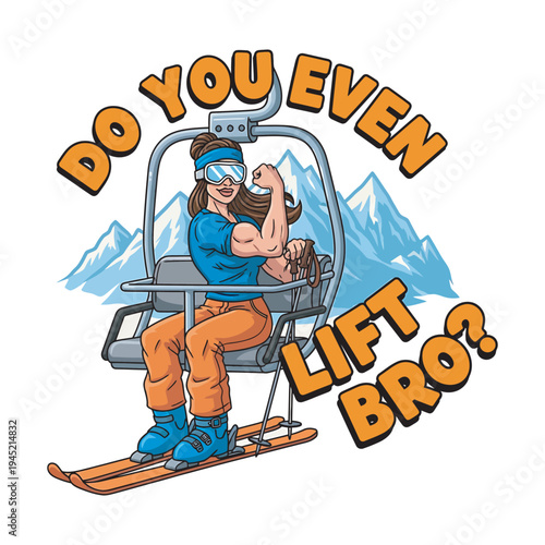 Woman on ski lift flexing arm, mountains background, do you even lift bro phrase