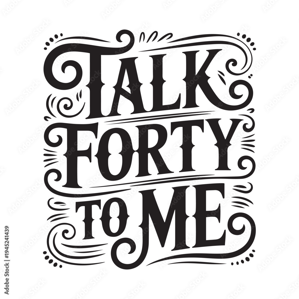 Fototapeta premium Talk Forty to Me. Vector Design Isolated on White Background