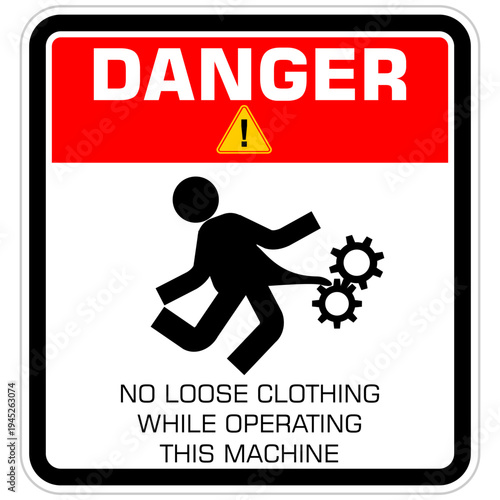 Danger, No Loose Clothing while operating this machine, sign vector
