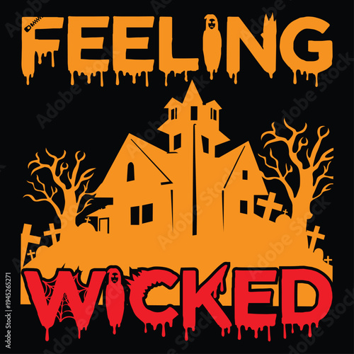 Feeling wicked Happy Halloween shirt print template, Pumpkin Fall Witches Halloween Costume shirt design