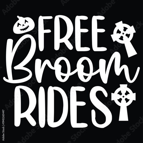 Free broom rides Happy Halloween shirt print template, Pumpkin Fall Witches Halloween Costume shirt design