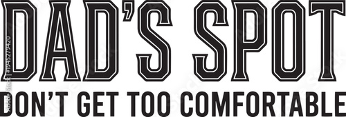 Dad Stop Dont Get Too Comfortable Funny Dad Typography Design