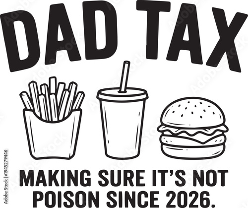 Dad Tax Making Sure Its Not Poison Since 2026 Funny Dad Design