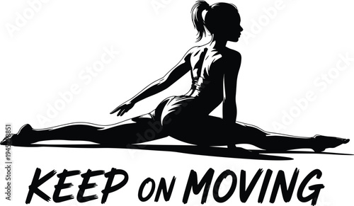 Black silhouette vector illustration of person performing split stretch with motivational “Keep On Moving” text, symbolizing flexibility, dance, fitness, perseverance, activity, and wellness