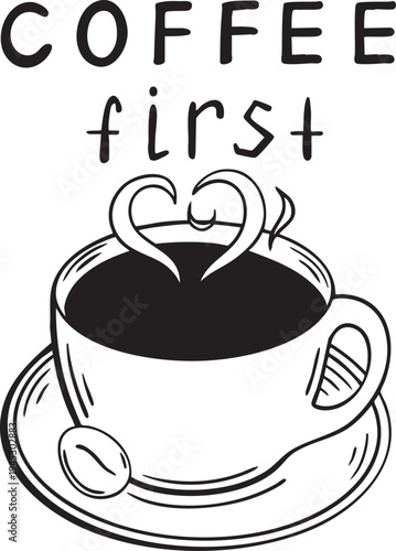 Coffee First hand drawn lettering with coffee mug doodle vector illustration, linear outline sketch coffee quote isolated on white background, for merchandising, menu and packaging design.
