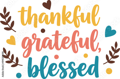 Vectoe art of thankful grateful blessed colorful typographic design with hearts and leaves